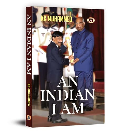 An Indian I Am: Autobiography Of K.K. Muhammed, Indian Archaeologist Of Ram Mandir | Memoir Of Truth, Heritage Conservation, And Courage Beyond Ideologies | Indian History & Archaeology Book-K.K. Muhammed | Grocsy