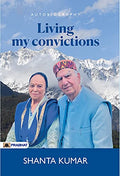 Living My Convictions: A Life Of Principles, Politics, And Purpose-Shanta Kumar | Grocsy