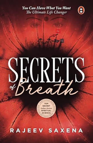 Secrets Of Breath: The Art Of Breathing (English Edition Of Saans Ke Rahasya) - Pranayama, Yoga And Meditation Techniques For Stress Relief, Mindfulness & Holistic Health-Rajeev Saxena | Grocsy