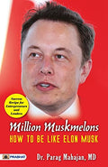Million Muskmelons: How To Be Like Elon Musk-Dr. Parag Mahajan, Md | Grocsy