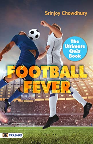 Football Fever : The Ultimate Football Quiz Book (Football Fact And Questions Book)-Srinjoy Chowdhury | Grocsy