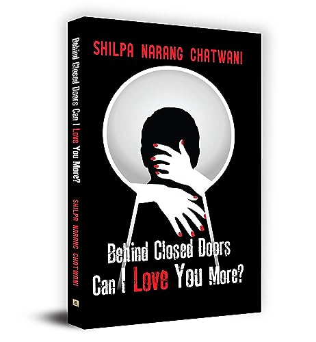 Behind Closed Doors, Can I Love You More? - Shilpa Narang Chatwani-Shilpa Narang Chatwani | Grocsy