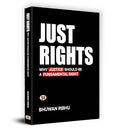 Just Rights : Why Justice Should Be A Fundamental Right—Fundamental Rights Of Indian Constitution Challenges And Developments (Right To Equality, ... Rights, Right To Constitutional Remedies)-Bhuwan Ribhu | Grocsy