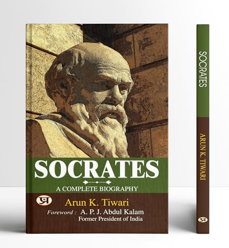 Socrates (Sukrat)- Father Of Western Philosophy | Complete Biograhy Of Ancient Greek Philosopher | Political Theory | Socratic Dialogues | Essential Reading For Thinkers-Arun K. Tiwari | Grocsy