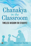 Chanakya In The Classroom: Timeless Wisdom For Students-Mahesh Dutt Sharma | Grocsy