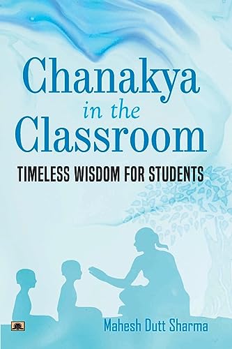 Chanakya In The Classroom: Timeless Wisdom For Students-Mahesh Dutt Sharma | Grocsy