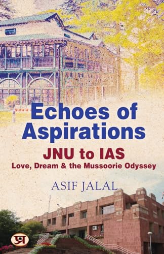 Echoes Of Aspirations – Jnu To Ias : Love, Dream & The Mussoorie Odyssey-Asif Jalal | Grocsy