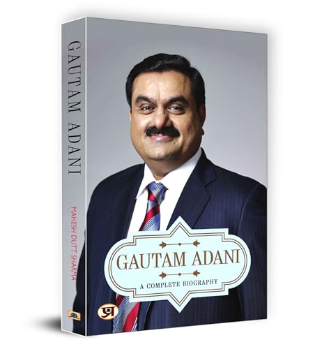 Gautam Adani: A Complete Biography | The Inspiring Journey Of A Visionary Entrepreneur | Biography On Success Determination And Business Leadership-Mahesh Dutt Sharma | Grocsy