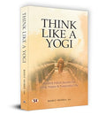 Think Like A Yogi | Ancient Indian Secrets For Long, Happy & Purposeful Life (Self Help For Healthy Life Book)-Rohit Mehra, Irs | Grocsy
