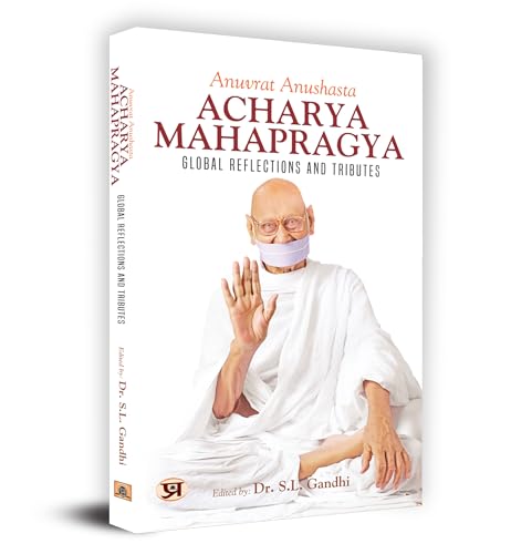 Anuvrat Anushasta Acharya Mahapragya: Global Reflections And Tributes-Edited By Dr. S.L. Gandhi | Grocsy