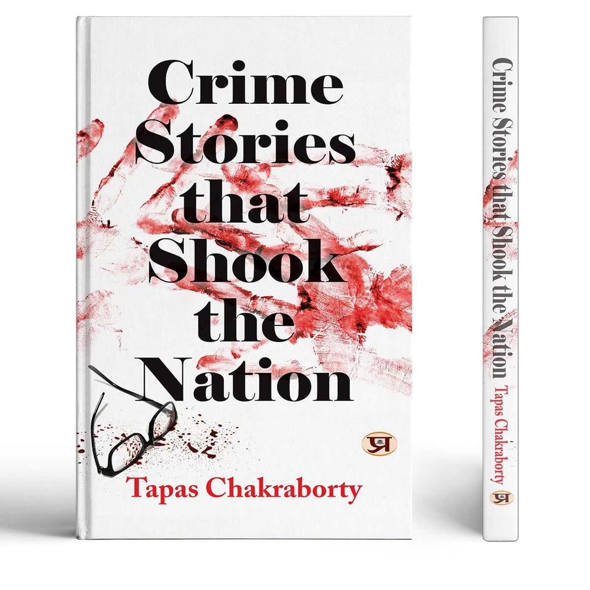 Crime Stories That Shook The Nation: Real Crime Stories Based On Incidents That Occurred Over The Past 50 Years-Tapas Chakraborty | Grocsy