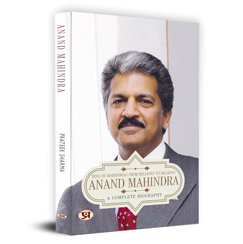 Anand Mahindra: Rise Of Mahindra From Millions To Billions (Life & Times A Complete Biography Of Chairman Of Mahindra Group)-Parteek Sharma | Grocsy