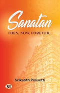 Sanatan : Then, Now, Forever-Srikanth Polisetti | Grocsy