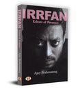 Irrfan Khan: Echoes Of Presence (Complete Biography Of Bollywood Indian Cinema Actor Sahabzade Irfan Ali Khan)-Ajay Brahmatmaj | Grocsy