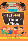 School Time Jokes: A Collection Of Funny And Entertaining Jokes For Kids (Riddles For Lunchtime Giggles (Lunch Jokes For Kids, Notes For Kids Lunch Boxes With Silly Kid Jokes)-Mamta Mehrotra | Grocsy