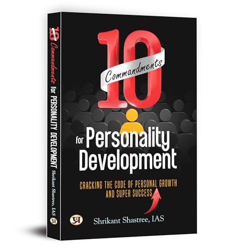 10 Commandments For Personality Development: Cracking The Code Of Personal Growth And Super Success | Daily Habits For Self-Improvement And Mental Toughness — Ias Shrikant Shastree-Shrikant Shastree (Ias) | Grocsy