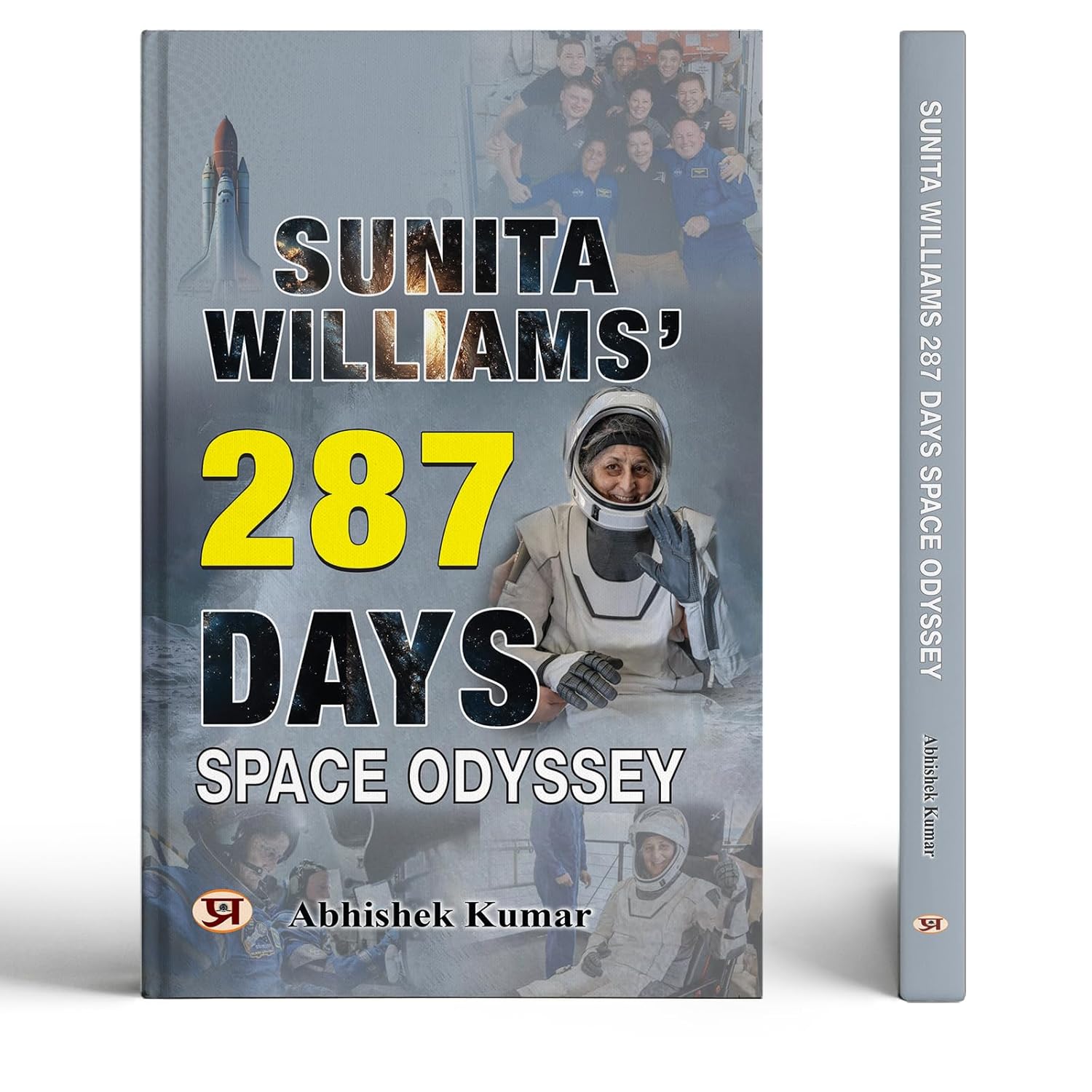 Sunita Williams 287 Days Space Odyssey: True Story Of An Indian-American Astronaut | Inspiring Biography Of A Woman In Space | Nasa, Iss Missions, Spacewalks & Human Side Of Space Travel-Abhishek Kumar | Grocsy