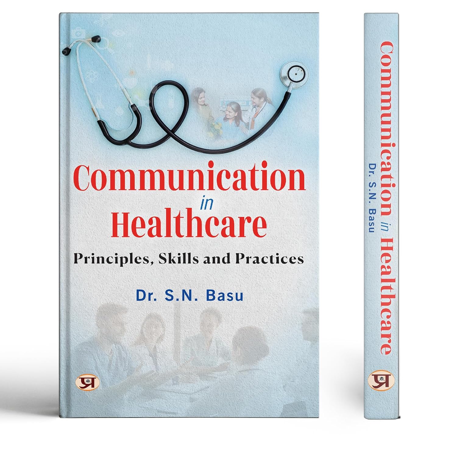 Communication In Healthcare Principles, Skills And Practices-Dr. S.N. Basu | Grocsy