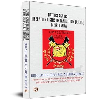 Battles Against Liberation Tigers Of Tamil Eelam (L.T.T.E.) War Against Ltte Tamil Militant Organization In Sri Lanka-Brigadier (Dr.) B. D. Mishra (Retd.) | Grocsy