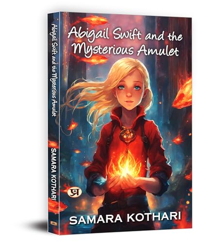 Abigail Swift And The Mysterious Amulet | A Gripping Teen Fantasy Adventure Of Good Vs. Evil, Lost Civilizations, And Magical Quests-Samara Kothari | Grocsy