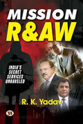 Mission Raw: India’S Secret Services Unraveled — Files Of Top Secret Missions Of Indian Raw Spies (True Stories Of Indian Spies) Hindi Edition-R. K. Yadav, Former R&Aw Officer | Grocsy