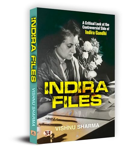 Indira Files: A Critical Look At The Controversial Side Of Indira Gandhi-Vishnu Sharma | Grocsy