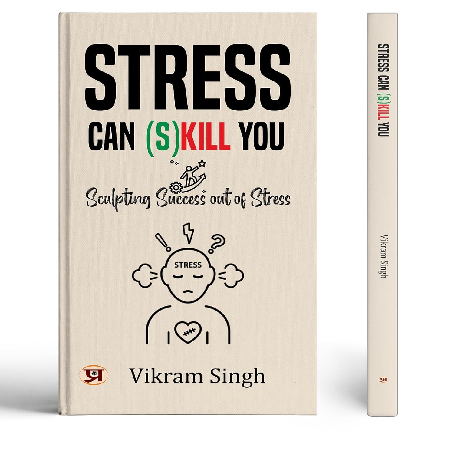 Stress Can (S) Kill You: Sculpting Success Out Of Stress-Vikram Singh | Grocsy