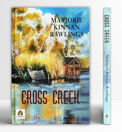Cross Creek: Nature, Neighbors, And Life In Rural Florida-Marjorie Kinnan Rawlings | Grocsy