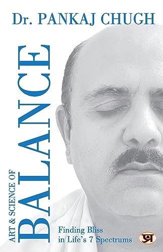 Art & Science Of Balance: Finding Bliss In Life’S 7 Spectrums-Dr. Pankaj Chugh | Grocsy