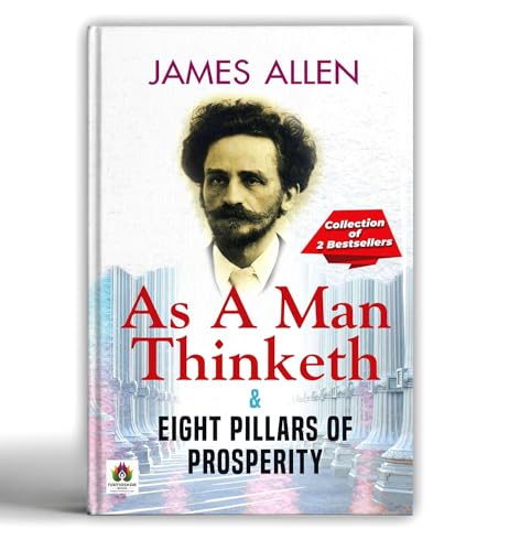 As A Man Thinketh & Eight Pillars Of Prosperity By James Allen | Positive Thinking, Personal Growth, Self-Improvement And Success Mindset | Life Changing Book [Premium Paperback - English Edition]-James Allen | Grocsy