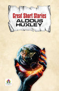 Great Short Stories - Aldous Huxley | Insightful Tales Of Human Nature, Society And Philosophy | Timeless Literary Fiction From The Author Of Brave New World [Premium Paperback]-Aldous Huxley | Grocsy