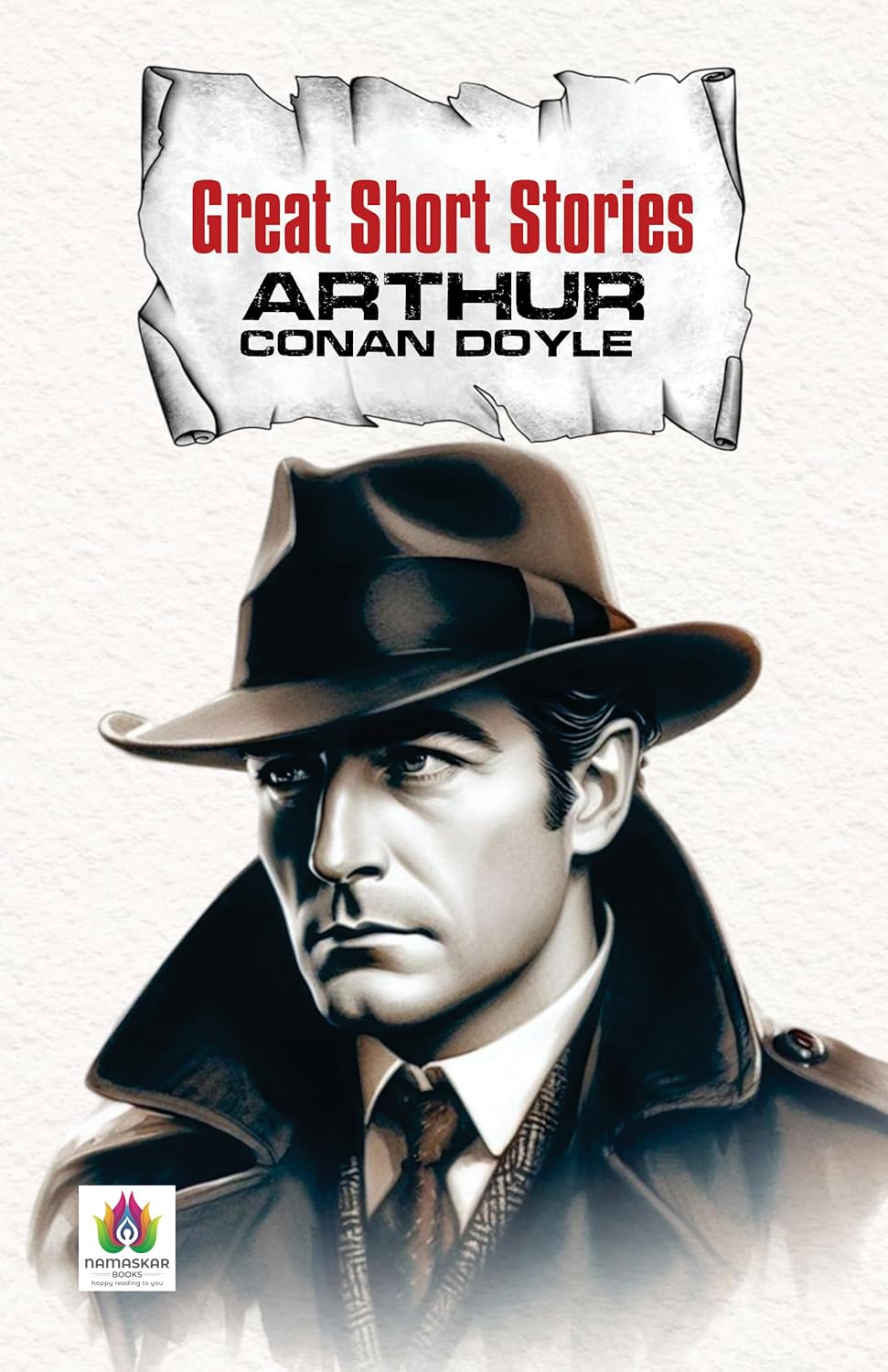 Great Short Stories - Arthur Conan Doyle | Timeless Tales Of Mystery, Crime And Intrigue | Classic Sherlock Holmes Adventures And More | Victorian Detective Fiction [Premium Paperback]-Arthur Conan Doyle | Grocsy