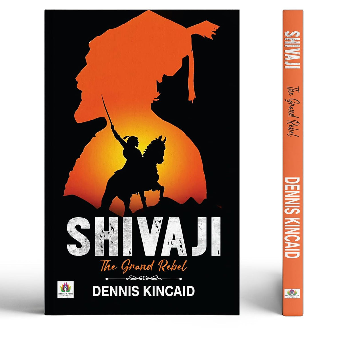 Shivaji The Grand Rebel — Chhatrapati Shivaji Maharaj: Father Of The Indian Navy And Sambhaji Maharaj Chhaava | Founder Of The Maratha Empire| Historical Battles Against The Mughal Empire-Dennis Kincaid | Grocsy