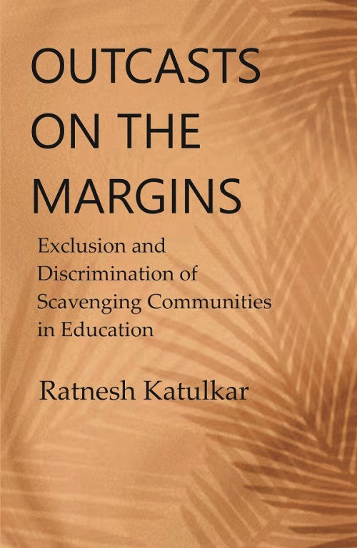 Outcasts on the Margins: Exclusion and Discrimination of Scavenging Communities in Education - Gyan Books | Grocsy