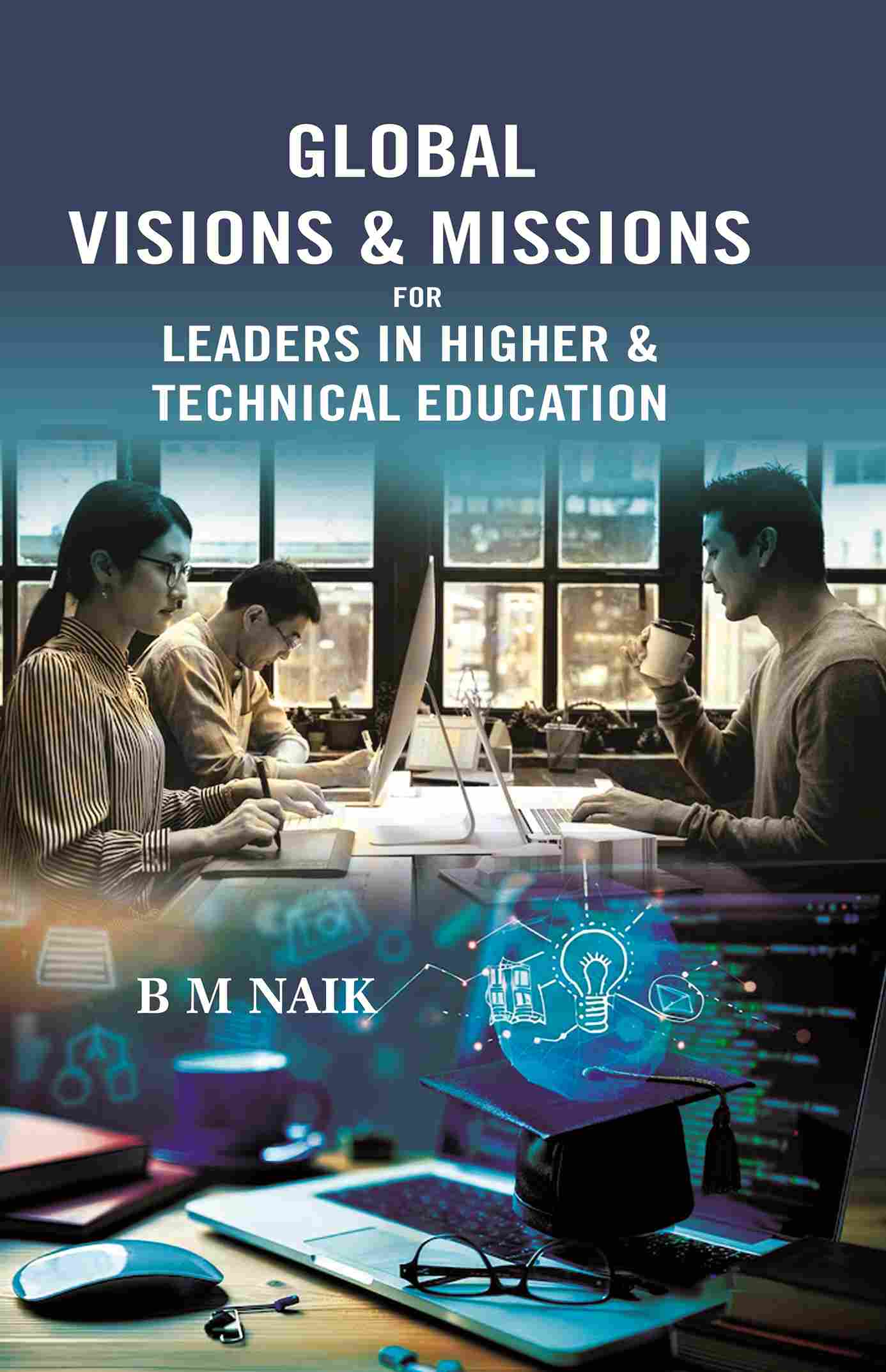 GLOBAL VISIONS & MISSIONS FOR LEADERS IN HIGHER & TECHNICAL EDUCATION - Gyan Books | Grocsy