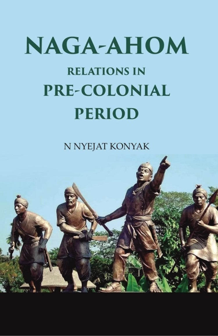 Naga-Ahom Relations in Pre-Colonial Period - Gyan Books | Grocsy