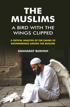 The Muslims – A Bird With the wings Clipped: A Critical analysis of the Causes of backwardness among the Muslims - Gyan Books | Grocsy