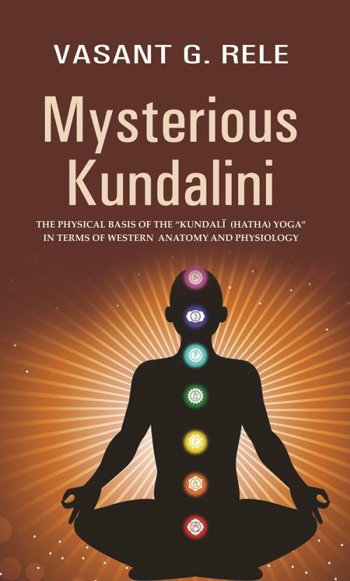 Mysterious Kundalini THE PHYSICAL BASIS OF THE “KUNDALĪ (HATHA) YOGA” IN TERMS OF WESTERN ANATOMY AND PHYSIOLOGY - Gyan Books | Grocsy
