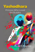 Yashodhara - Princess who loved the buddha - Gyan Books | Grocsy