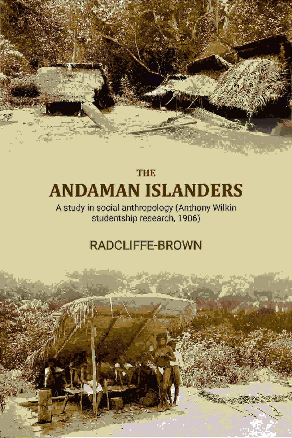 The Andaman Islanders: A study in social anthropology (Anthony Wilkin studentship research - Gyan Books | Grocsy