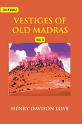 Vestiges of Old Madras 1640-1800: Traced From the East India Company's Records Preserved At Fort St. George and the India Office, and From Other Sources With Maps and Illustrations (3rd) - Gyan Books | Grocsy