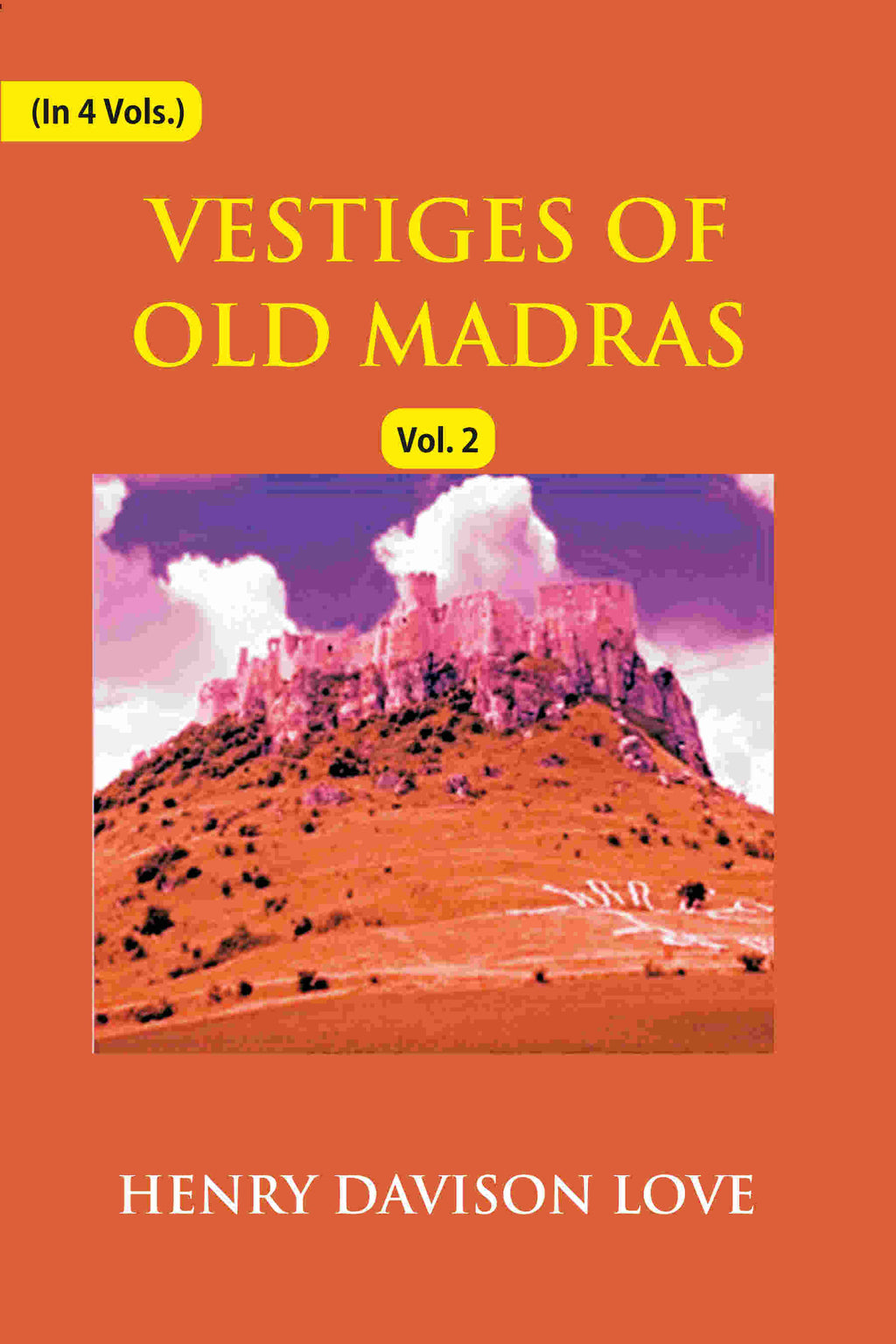 Vestiges of Old Madras 1640-1800: Traced From the East India Company's Records Preserved At Fort St. George and the India Office, and From Other Sources With Maps and Illustrations (2nd) - Gyan Books | Grocsy