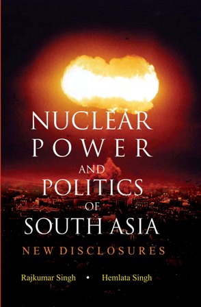 Nuclear Power and Politics of South Asia: NEW DISCLOSURES - Gyan Books | Grocsy