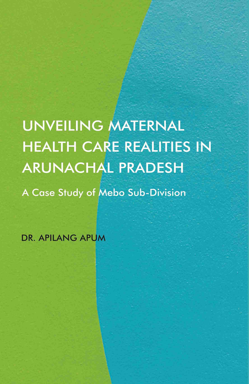 Unveiling Maternal Health Care Realities in Arunachal Pradesh: A Case Study of Mebo Sub-Division - Gyan Books | Grocsy