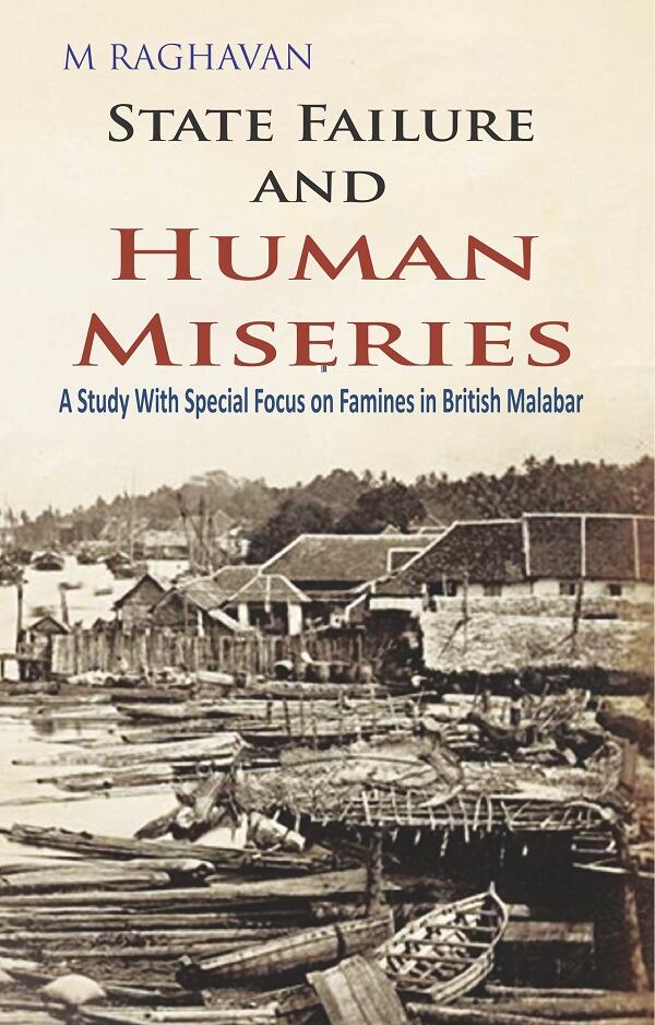 State Failure and Human Miseries : a Study With Special Focus On Famines in British Malabar - Gyan Books | Grocsy