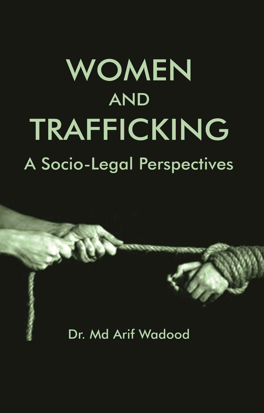 WOMEN AND TRAFFICKING: A SOCIO-LEGAL PERSPECTIVES - Gyan Books | Grocsy