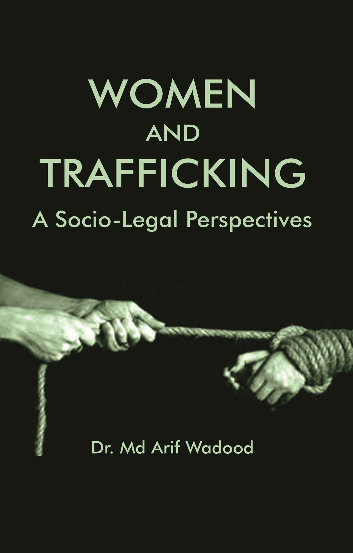 WOMEN AND TRAFFICKING: A SOCIO-LEGAL PERSPECTIVES - Gyan Books | Grocsy