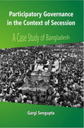 Participatory Governance in the Context of Secession: a Case Study of Bangladesh - Gyan Books | Grocsy