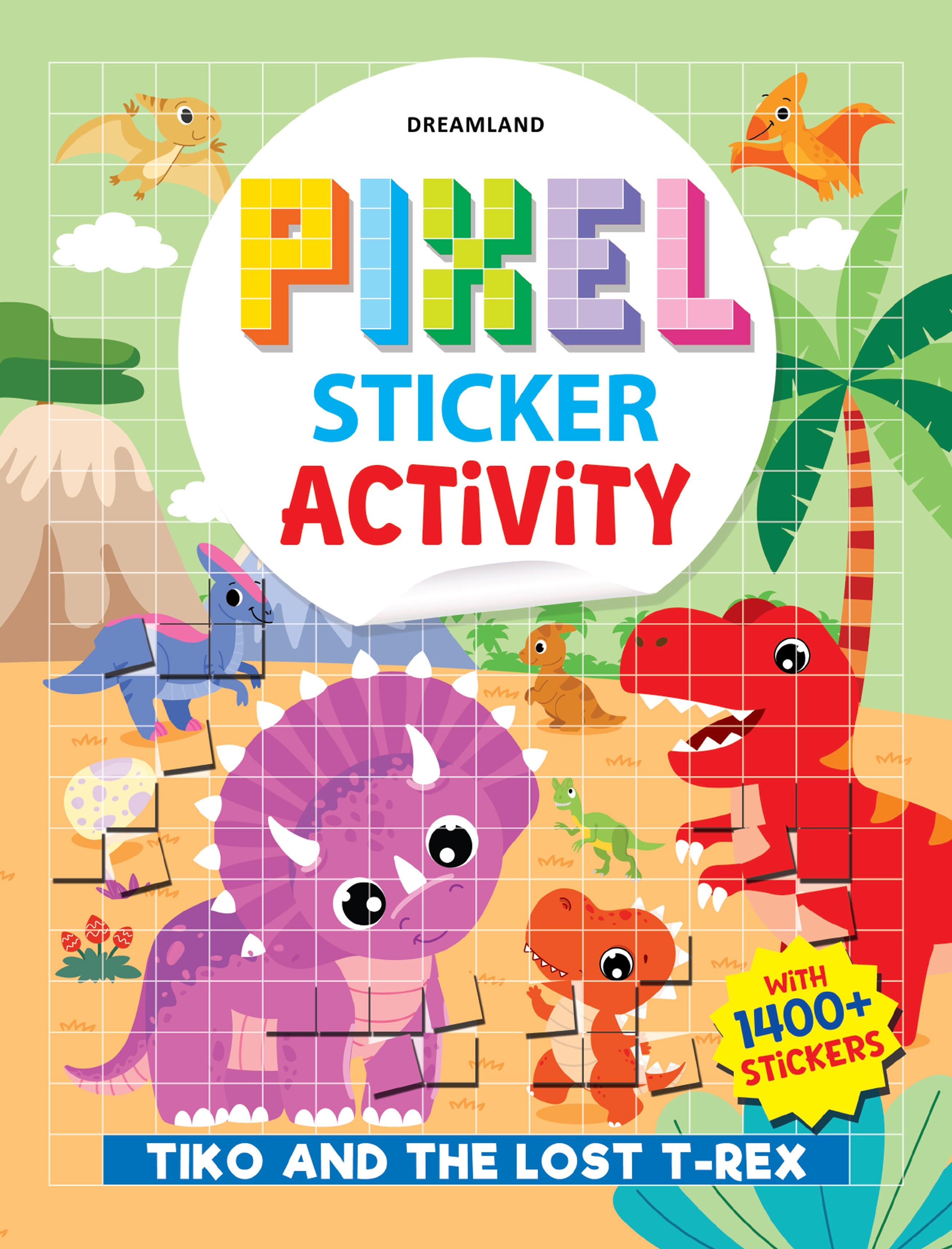 Dreamland Publications Pixel Sticker Activity Book: Tiko and The Lost T-Rex – Over 1,400 Stickers for Kids Age 4+ | Dinosaur Adventure with Pixel Art | Grocsy