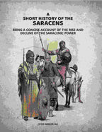 A Short History Of The Saracens: Being A Concise Account Of The Rise and Decline Of The Saracenic Power - Gyan Books | Grocsy